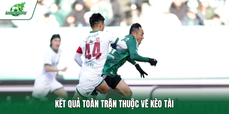 Kết quả toàn trận thuộc về kèo Tài