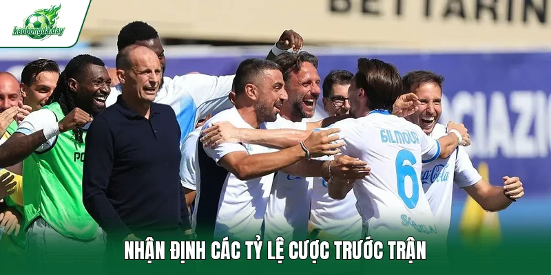 Nhận định các tỷ lệ cược trước trận