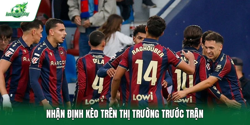 Nhận định kèo trên thị trường trước trận
