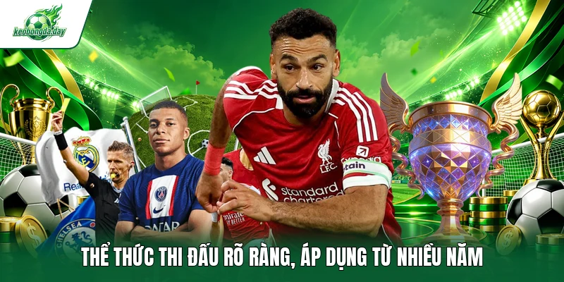 Thể thức thi đấu rõ ràng, áp dụng từ nhiều năm