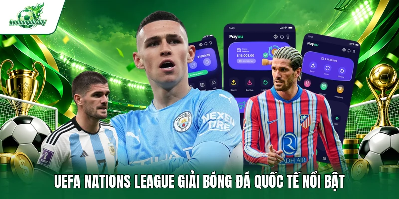 UEFA Nations League giải bóng đá quốc tế nổi bật 